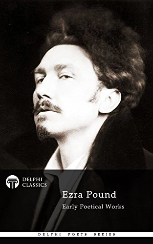Read Delphi Poetical Works of Ezra Pound (Illustrated) (Delphi Poets Series Book 52), written by Ezra Pound