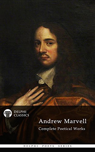 Read Complete Poetical Works of Andrew Marvell (Delphi Classics) (Delphi Poets Series Book 38), written by Andrew Marvell
