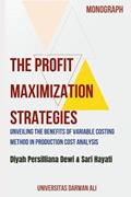 Read The Profit Maximization Strategies: Unveiling the Benefits of Variable Costing Method in Production Cost Analysis, written by Diyah Persilliana Dewi; Sari Hayati