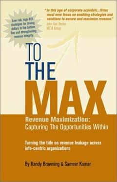 To the Max: Revenue Maximization: Capturing the Opportunities Within, written by Randy Browning; Sameer Kumar