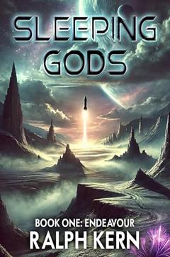 Endeavour (A Sleeping Gods Novel Book 1), written by Ralph Kern