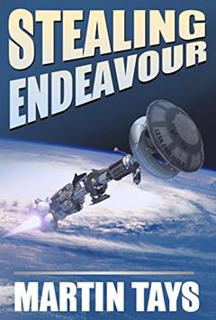 Stealing Endeavour: Book 1 of the Forever Endeavour, Amen Trilogy, written by Martin Tays