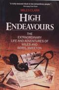 Read High Endeavours: The Extraordinary Life and Adventures of Miles and Beryl Smeeton, written by Miles Clark