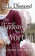 Read An Endeavour to be Worthy (The Montford Cousins Book 1), written by L.L. Diamond