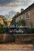 Read So Little Endeavour at Civility: A Pride and Prejudice Variation, written by Kate Beauford