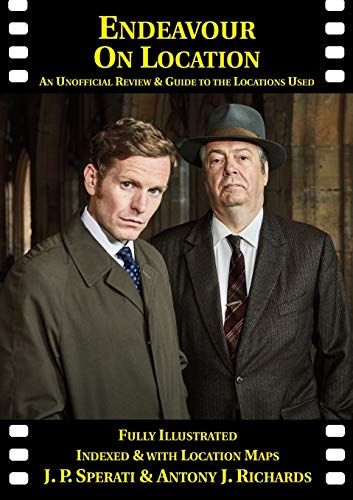 Read Endeavour on Location: An Unofficial Review and Guide to the Locations Used, written by J P Sperati; Antony J Richards