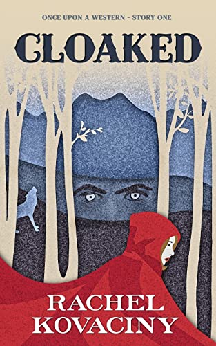 Read Cloaked (Once Upon a Western), written by Rachel Kovaciny