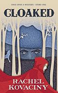 Read Cloaked (Once Upon a Western), written by Rachel Kovaciny