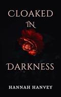 Read Cloaked in Darkness, written by Hannah Hanvey Read Cloaked in Darkness, written by Hannah Hanvey