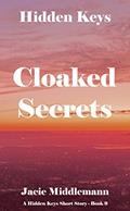 Read Cloaked Secrets (Hidden Keys Book 9) (A Hidden Keys Short Story), written by Jacie Middlemann