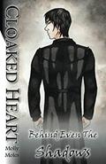 Read Cloaked Heart (Behind Even The Shadows), written by Molly Moles