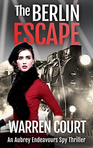 Read The Berlin Escape (An Aubrey Endeavours Spy Thriller Book 1), written by Warren Court