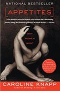 Read Appetites, written by Caroline Knapp