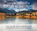 Read Living Beneath the Colorado Peaks: The Story of Knapp Ranch, written by Betsy Knapp; Bud Knapp; Sarah Shaw Read Living Beneath the Colorado Peaks: The Story of Knapp Ranch, written by Betsy Knapp; Bud Knapp; Sarah Shaw