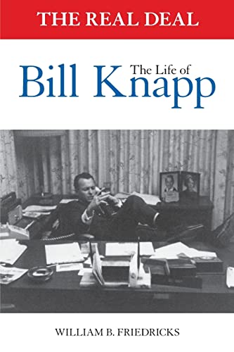 Read The Real Deal: The Life of Bill Knapp, written by William B. Friedricks