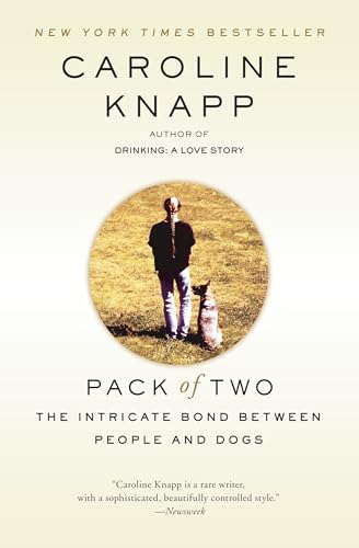 Read Pack of Two: The Intricate Bond Between People and Dogs, written by Caroline Knapp