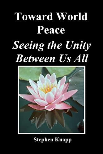 Read Toward World Peace: Seeing the Unity Between Us All, written by Stephen Knapp