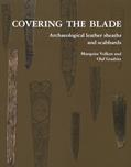 Read Covering the Blade: Archaeological Leather Sheaths and Scabbards, written by Marquita Volken; Olaf Goubitz