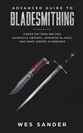 Read Bladesmithing: Advanced Guide to Bladesmithing: Forge Pattern Welded Damascus Swords, Japanese Blades, and Make Sword Scabbards, written by Wes Sander