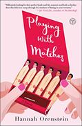 Read Playing with Matches: A Novel, written by Hannah Orenstein