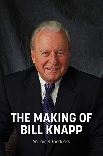 Read The Making of Bill Knapp, written by William B. Friedricks