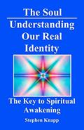 Read The Soul: Understanding Our Real Identity: The Key to Spiritual Awakening, written by Stephen Knapp