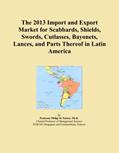 Read The 2013 Import and Export Market for Scabbards, Shields, Swords, Cutlasses, Bayonets, Lances, and Parts Thereof in Latin America, written by Icon Group International Read The 2013 Import and Export Market for Scabbards, Shields, Swords, Cutlasses, Bayonets, Lances, and Parts Thereof in Latin America, written by Icon Group International