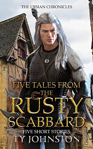 Read Five Tales from the Rusty Scabbard (Ursian Chronicles), written by Ty Johnston