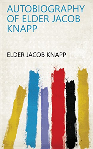 Read Autobiography of Elder Jacob Knapp, written by Elder Jacob Knapp