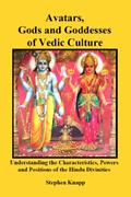 Read Avatars, Gods and Goddesses of Vedic Culture: Understanding the Characteristics, Powers, Positions, and Legends of the Hindu Divinities, written by Stephen Knapp