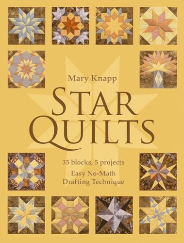 Read Star Quilts: 35 Blocks, 5 Projects - Easy No-Math Drafting Technique, written by Mary Knapp