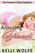 Read Arousing Brandi: Sleep Erotica (The Preacher's Virgin Daughters Book 3), written by Kelli Wolfe