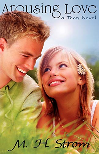 Read Arousing Love, a Teen Novel, written by M. H. Strom