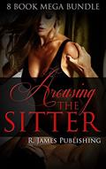 Read Arousing the Sitter: A Collection of Babysitter Taboo Stories, written by R. James Publishing