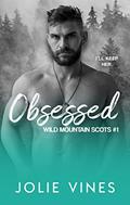 Read Obsessed (Wild Mountain Scots, #1), written by Jolie Vines