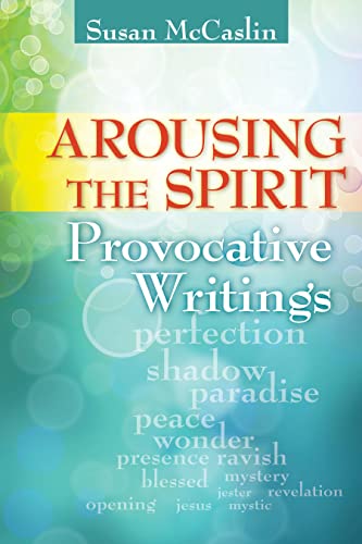 Read Arousing the Spirit: Provocative Writings, written by Susan McCaslin