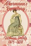 Read Ackermann's Repository Fashion Prints 1815-1818, written by Susana Ellis