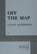 Read Off the Map (Acting Edition for Theater Productions), written by Joan Ackermann
