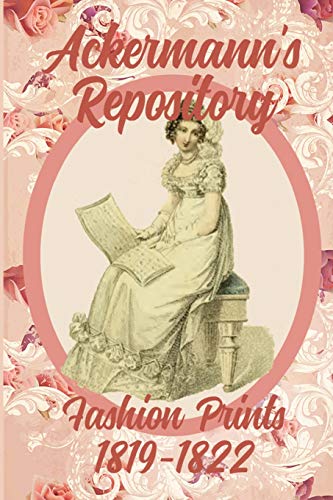 Read Ackermann's Repository Fashion Prints 1819-1822, written by Susana Ellis