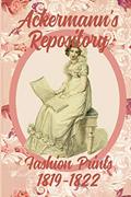 Read Ackermann's Repository Fashion Prints 1819-1822, written by Susana Ellis Read Ackermann's Repository Fashion Prints 1819-1822, written by Susana Ellis