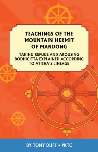 Read Teachings of the Mountain Hermit of Mandong: Taking Refuge and Arousing Bodhicitta Explained According to Atisha's Lineage, written by Tony Duff