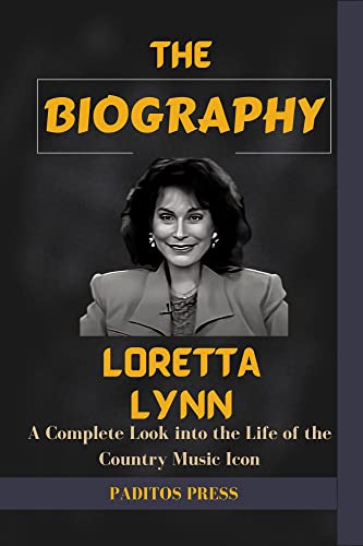 Read LORETTA LYNN BIOGRAPHY BOOK: A Complete Look into the Life of the Country Music Icon, written by PADITOS PRESS