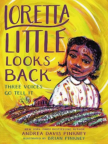 Read Loretta Little Looks Back: Three Voices Go Tell It, written by Andrea Davis Pinkney