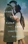 Read Stars Over Clear Lake: A Novel, written by Loretta Ellsworth