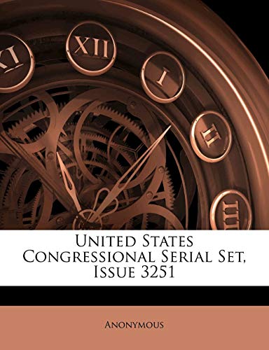 Read United States Congressional Serial Set, Issue 3251, written by Anonymous