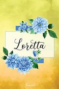 Read Loretta Journal: Blue Dahlia Flowers Personalized Name Journal/Notebook/Diary - Lined 6 x 9-inch size with 120 pages, written by Shine Gold Name Notebooks
