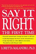 Read Say It Right the First Time, written by Loretta Malandro
