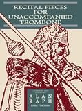 Read O5203 - Recital Pieces for UnAccompanied Trombone, written by Alan Raph
