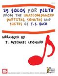 Read 25 Solos for Flute from the Unaccompanied Partitas, sonatas and Suites of J.S. Bach (Bill's Music Shelf), written by J. Michael Leonard