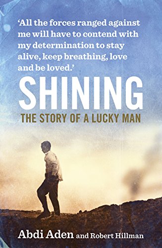 Read Shining: The Story of a Lucky Man, written by Robert Hillman; Abdi Aden
